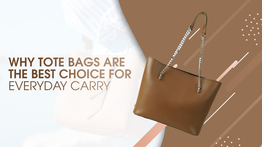 Why Tote Bags Are the Best Choice for Everyday Carry
